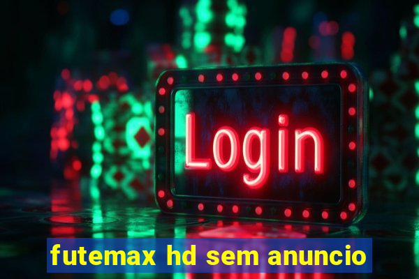 futemax hd sem anuncio